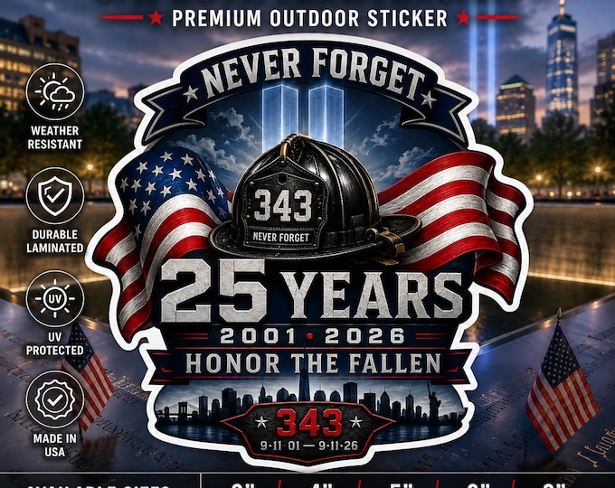 9/11 25th Anniversary Sticker, Never Forget 343 Firefighter Memorial Decal, September 11 2001 Patriotic Vinyl Sticker, Reflective Option