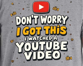 Don't Worry I Got This I Watched A YouTube Video, Funny BBQ T-Shirt, Gift For Men, Gift For Dad, Fathers Tee, Funny Men Meme Shirt, Y2k Tee