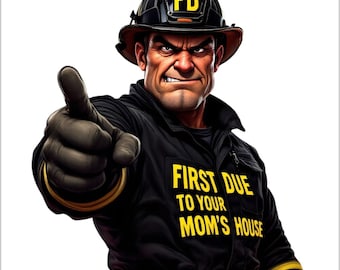 Firefighter Decal Firefighter Sticker Firefighter Fire Department First Due To Your Mom's House Vinyl Decal Fire Dept.