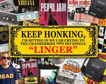 Keep Honking, I'm listening to the Cranberries "Linger" Bumper Sticker Various Design Choices