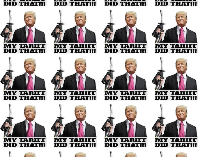 20 Pack My Tariffs Did That GAS PUMP Trump I Did That Stickers Gas Pump Stickers