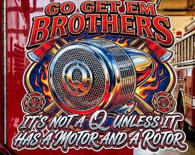 It's not a Q Go Get em Brothers Firefighter Fire Dept Window or Helmet Decal