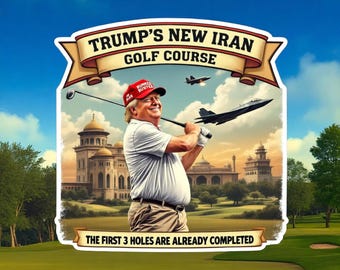 Trump Golf Course 3 Holes Already Made Political Window Sticker Decal | Operation Midnight Hammer Decal | Window Sticker | Political