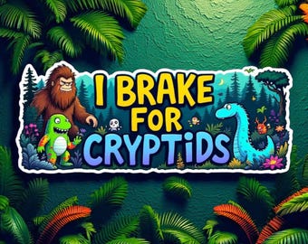 I Brake For Cryptids Vinyl Decal | Cryptids | Funny Decal | Car Decal | Funny Car Decal