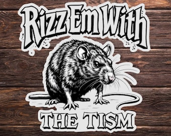Rizz Em With The Tism Waterproof Weatherproof Vinyl Sticker Decal