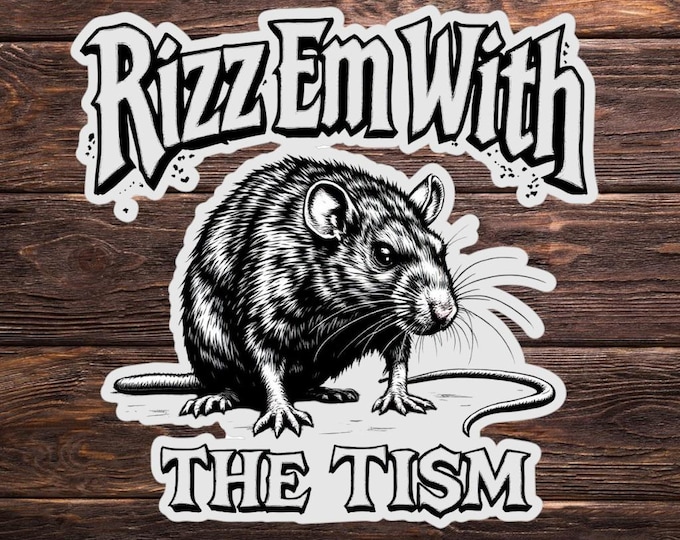 Rizz Em With The Tism Waterproof Weatherproof Vinyl Sticker Decal