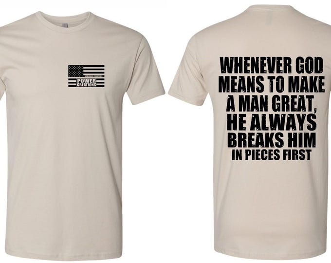 Christian Men's T-shirt God Makes Man Great By Breaking Him Inspirational Tee