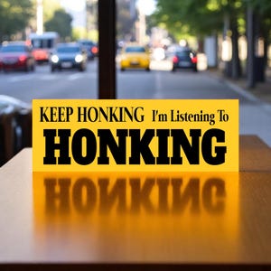 KEEP HONKING Im Listening to HONKING bumper sticker or magnet Keep Honking Sticker | Gifts for Men | Gifts for Women | Honking Sticker