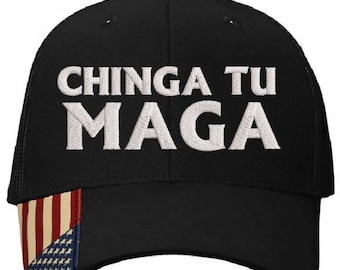 Chinga Tu MAGA Hat - Anti Trump Embroidered Black Mesh Back Hat with USA Flag Brim