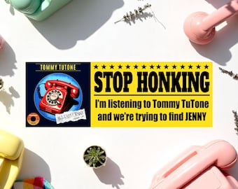 Stop Honking I'm listening to Tommy Tutone Jenny Jenny 8675309 Window Sticker or Magnet