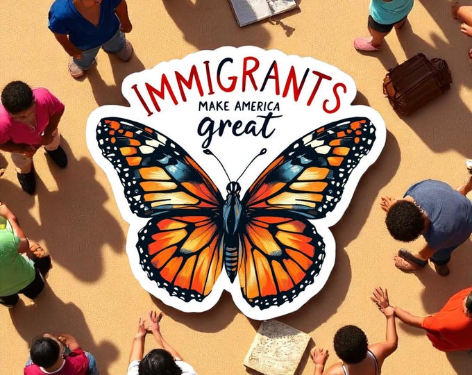 Immigrants Make America Great Butterfly Sticker | Mexico Art, Migrant Sticker, Latino Art, Immigrant Art, Indigenous Art, Monarch Sticker