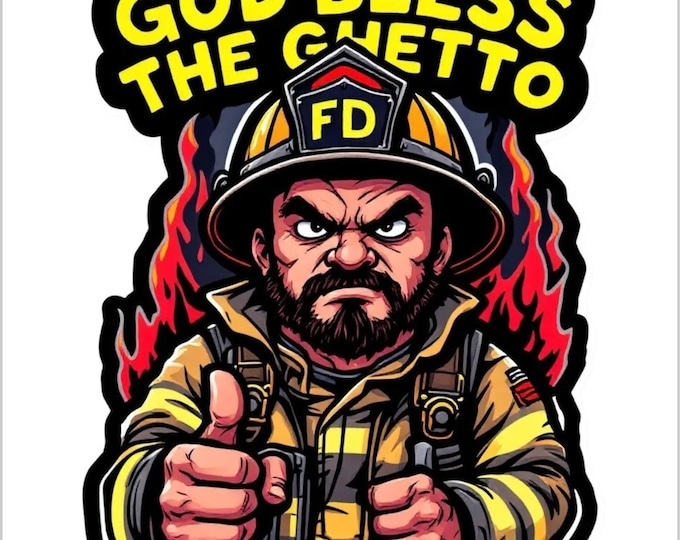 Firefighter Decal Firefighter Sticker Firefighter Fire Department God Bless The Ghetto Window Sticker Decal Version 1