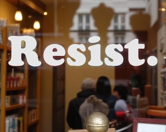 Resist Vinyl Window Decal, Resist Hate, Resist Racism, Resist Fascism Anti Trump Die Cut Window Decal in Various Colors and sizes