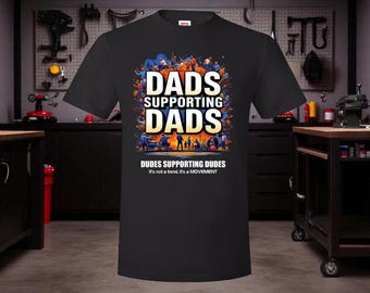Dad's Supporting Dad's Dude's Supporting Dude's Printed Tshirt and Decal Fathers Dads Support Tshirt Dudes supporting dudes
