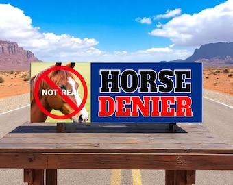 Horse DENIER (they are not real) Bumper Sticker or Magnet | Funny Bumper Sticker | Premium Weather-proof Waterproof Vinyl