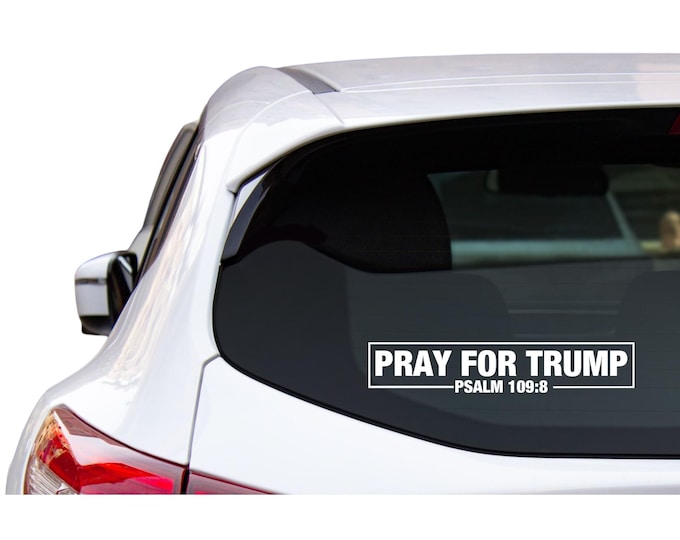 Pray For Trump | Psalm 109:8 | Vinyl Decal | Anti Trump | Waterproof Sticker | Laptop Sticker | Bumper Sticker | Free Shipping