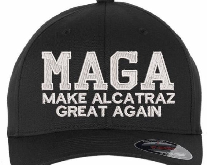 Make Alcatraz Great Again Embroidered Flex Fit Black Hat with White Design