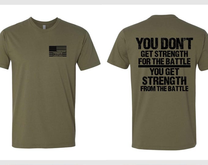 Christian Mens T-shirt You don't get Strength for the Battle Jesus Olive T-Shirt