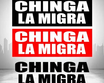 Chinga La Migra Waterproof Bumper Sticker or Magnet