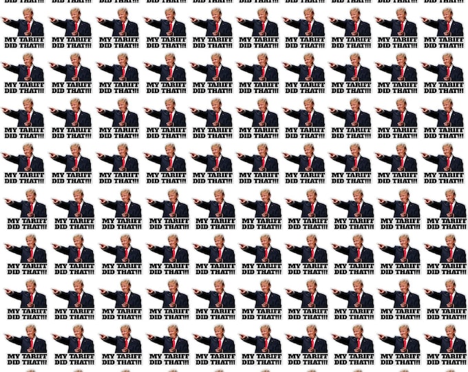 10 Pack My Tariffs Did That POINTING Trump I Did That Stickers Gas Pump Stickers