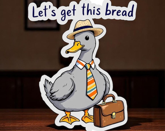 Let’s get this bread sticker, funny duck sticker, business duck, duck puns, gift for duck lover, water bottle sticker, laptop sticker