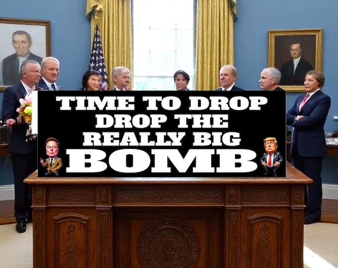 Time to Drop the Really Big Bomb Elon Musk Donald Trump Elon Musk Jeffrey Epstein Car Magnet or Bumper Sticker, Anti MAGA Trump