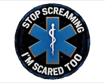 Stop Screaming, I'm Scared Too! | Sticker | Funny EMS Sticker | Medical | EMT Rn Paramedic Doctor RPh Lpn Hospital First Responder