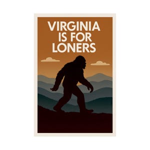 Bigfoot Virginia Loners Poster: Sasquatch Art Print, Appalachian Decor