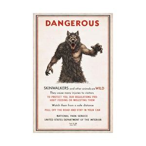 May include: A vintage-style poster with a warning about Skinwalkers. The word "DANGEROUS" is at the top in red. The illustration depicts a werewolf-like creature. Text below warns visitors to stay safe and includes National Park Service information.
