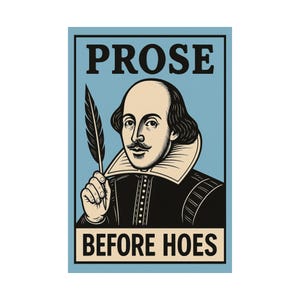 Prose Before Hoes Shakespeare Poster, Funny Literary Print