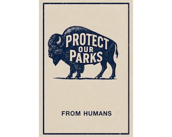 Bison Protect Our Parks Print | Vintage Style National Park Humor Poster