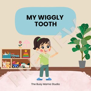 Peut inclure: Illustration d'une petite fille en chemise verte et pantalon bleu, pointant vers le texte "MY WIGGLY TOOTH" dans une bulle bleue. Une étagère de jouets et une plante en pot sont en arrière-plan. The Busy Mama Studio est en bas.