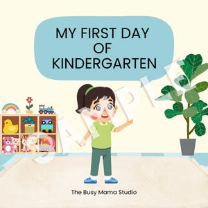 May include: Illustration of a young child with dark hair and a green shirt, standing in front of a light blue banner that reads "MY FIRST DAY OF KINDERGARTEN." A shelf with toys and a potted plant are in the background. The Busy Mama Studio is at the bottom.