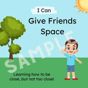 May include: An illustrated graphic with the text "I Can Give Friends Space." A cartoon boy in a blue shirt and shorts waves near a tree and a sun. The text "Learning how to be close, but not too close!" is at the bottom.