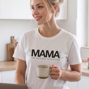 MAMA The Original Algorithm T-Shirt - Funny IT Mom Gift - Tech Support Mother’s Day Tee