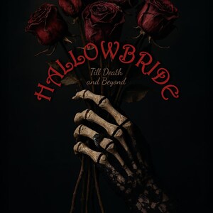 May include: A bouquet of deep red roses held by a skeletal hand wearing a ring. The hand is adorned with black lace. The words "Hallowbride" and "Till Death and Beyond" are written in red script against a black background.