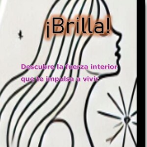 Puede incluir: Un dibujo en blanco y negro de una mujer con el pelo largo. El texto "¡Brilla!" está escrito en rosa sobre su cabeza. El texto "Descubre la fuerza interior que te impulsa a vivir" está escrito en rosa debajo de su cabeza.