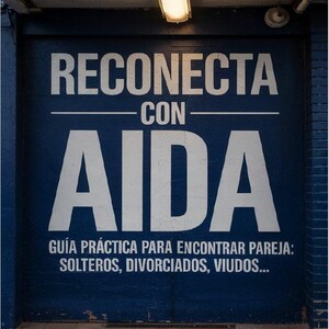 Puede incluir: Una pared azul con texto blanco que dice "RECONECTA CON AIDA" y "GUÍA PRÁCTICA PARA ENCONTRAR PAREJA: SOLTEROS, DIVORCIADOS, VIUDOS..." El texto en la parte inferior dice "José Luis Sinarcas Santamatilde".