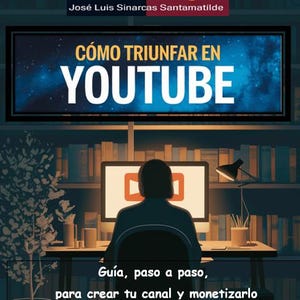 Könnte beinhalten: Eine Person sitzt vor einem Computerbildschirm mit einem YouTube-Logo, ein Bücherregal befindet sich hinter ihr, und der Text "CÓMO TRIUNFAR EN YOUTUBE Guía, paso a paso, para crear tu canal y monetizarlo" befindet sich am unteren Rand des Bildes.