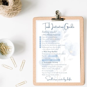May include: A blue and white watercolor illustration of a clipboard with a checklist titled "Task Initiation Guide". The checklist includes tips for overcoming procrastination and getting started on tasks. The text on the clipboard reads: "Feeling stuck? 1. Five-Minute Start List: Open my computer/laptop, Clear a small space on my desk, Set a timer for 5 minutes, Write the title or first sentence, Find the first document or supply I need, Walk around once, then sit down - My 5-minute choice today: 2. Mini-Step Builder (Break your task into thinertiest first action.) Big task:- First mini-step:- 3. Activation Actions (Pick one small action to spark momentum by.) Stand up and stretch for 30 seconds, Walk to another room and back, Do to jumping jacks, Tap your fingers on the table for 20 seconds, Shake out your hands and feet. Small steps create big shifts."