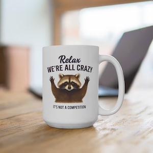 Funny Raccoon Mug: Relax We&#39;re All Crazy - Gift for Animal Lovers