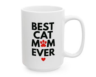 Cat Mom Ever Ceramic Mug, Mother's Day Gift
