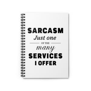 May include: White spiral-bound notebook with the text "SARCASTM Just one of the many SERVICES I OFFER" in black. The notebook is blank and ready for notes, lists, or journaling.