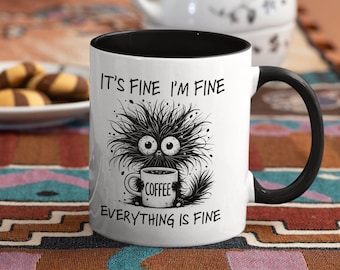 Funny Coffee Mug: It's Fine I'm Fine, Colorful Ceramic, 11oz/15oz