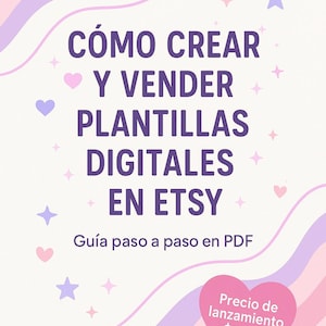 Cómo crear y vender plantillas digitales en Etsy | Guía paso a paso en PDF (planners, journals, imprimibles)