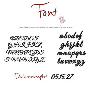May include: A font selection chart displaying uppercase and lowercase letters in a cursive script. The text reads Font, type in the personalization box exactly how you want your name *case sensitive, and Date example: 05.15.27 with a spool icon.
