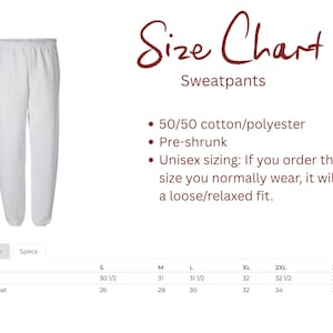 May include: White sweatpants with an elastic waistband and cuffed ankles. The image includes a size chart with text: Size Chart, Sweatpants, 50/50 cotton/polyester, Pre-shrunk, Unisex sizing. A table lists inseam and waist measurements in inches.