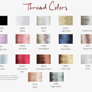 May include: A color chart titled Thread Colors displaying seventeen thread spools with corresponding numerical codes and names including Black, White, Ivory, Light Gold, Heather Dust, Lavender-Fog, Ash Rose, Champagne, Dress-Blues, Greyish Pink, Baby Blue, Moccaccino Red, Chocolate Cream, Dark Gold, Silver, Blush, and Sage Green.