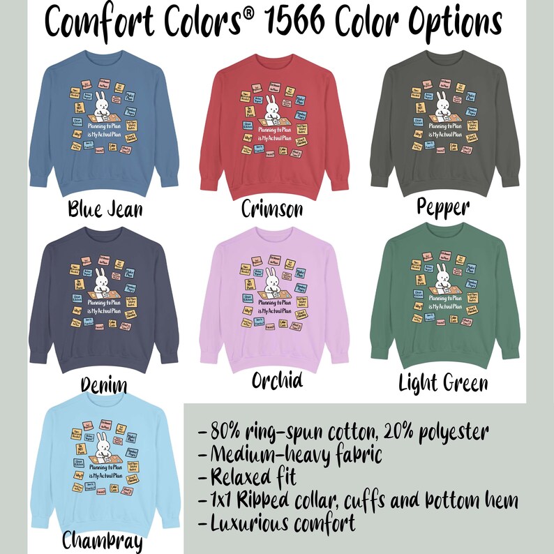 May include: A selection of Comfort Colors sweatshirts in various hues, including blue jean, crimson, and light green. Each sweatshirt features a graphic of a bunny and the text "Planning to Plan is My Actual Plan". The image also lists fabric details.