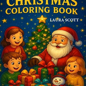 Peut inclure: Couverture d'un livre de coloriage de Noël avec le Père Noël, des enfants et un bonhomme de neige entourés de cadeaux. Le titre est "CHRISTMAS COLORING BOOK" avec "50 ILLUSTRATIONS" et le nom de l'auteur, "LAURA SCOTT". L'arrière-plan est une nuit étoilée.